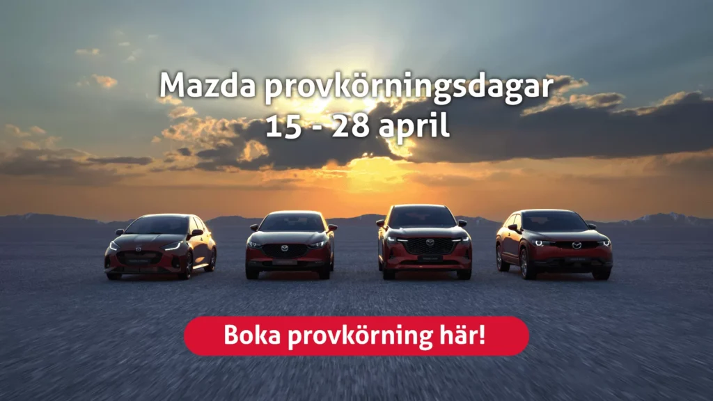 Mazda Provkorningsdagar Mazda Provkörningsdagar 15-28 april